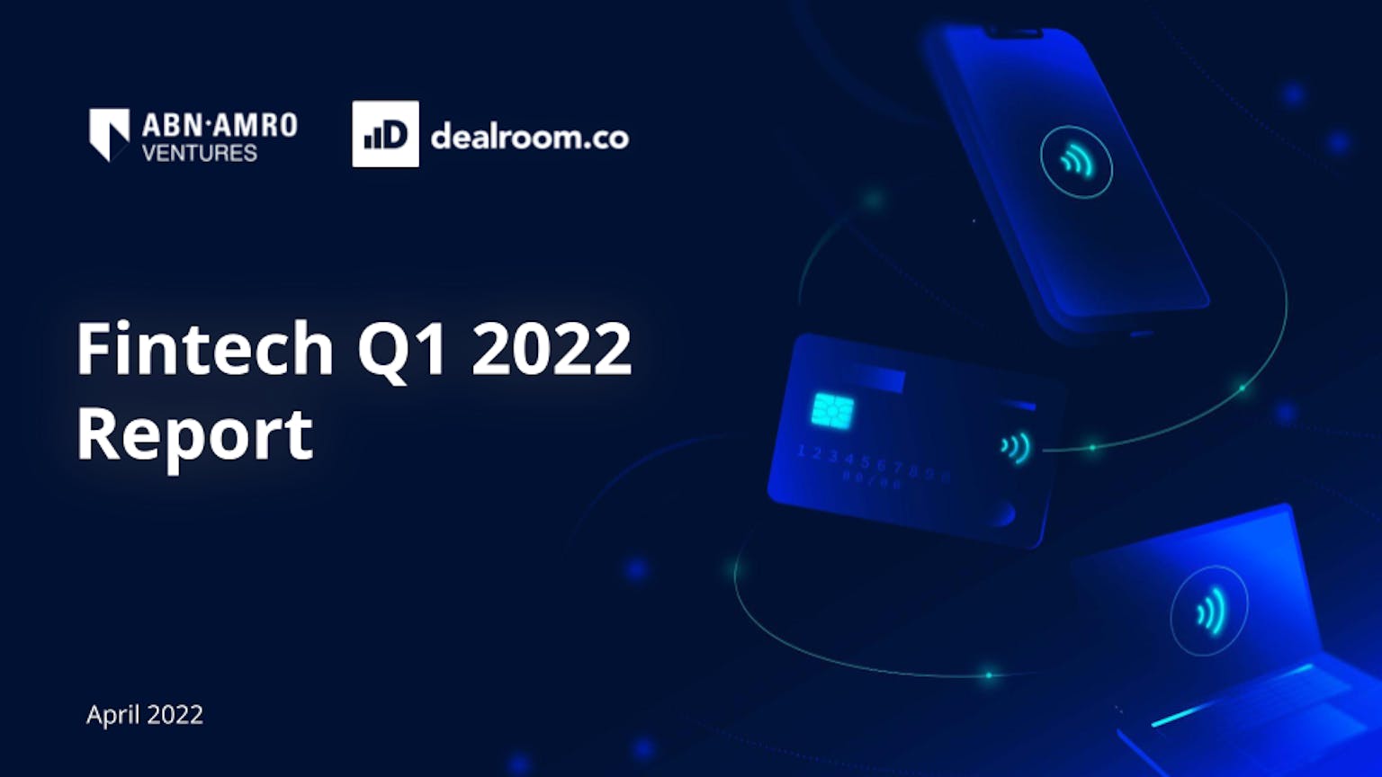 Fintech Q1 2022 update by Dealroom and ABN AMRO Ventures